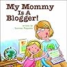 My Mommy is a Blogger by Sommer Poquette