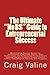 The Ultimate "No BS" Guide to Entrepreneurial Success: Moneymaking Success Secrets for Entrepreneurial Business Owners, Sales Professionals, and ... Independence, Security, and Prosperity