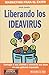 Liberando los Ideavirus (Contagie a sus clientes y convierta sus ideas en una epidemia imparable)