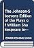 The Johnson-Steevens Edition of the Plays of William Shakespeare including a two volume supplement by Edmond Malone [1780]