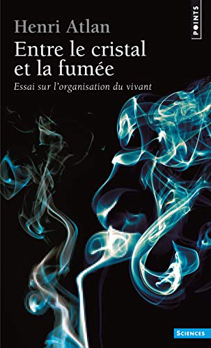 Entre Le Cristal Et La Fum'e. Essai Sur L'Organisation Du Vivant (Paperback)