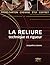 La Reliure: Technique Et Rigueur:  Passé Carton, Chemise, Étui, Coffret