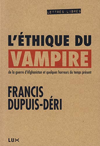 L'éthique du vampire: de la guerre d'Afghanistan et quelques horreurs de notre temps (Paperback)