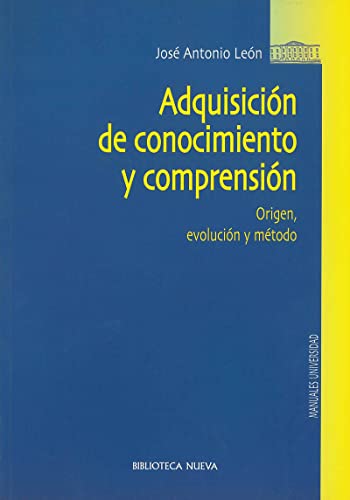 Portada de Adquisición De Conocimiento Y Comprensión: Origen, Evolución Y Método, de José Antonio León