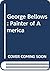George Bellows: Painter of America
