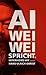 Ai Weiwei spricht: Interviews mit Hans Ulrich Obrist