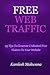 Free Web Traffic: 95 Tips To Generate Unlimited Free Visitors To Your Website