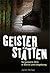 Geisterstätten: Vergessene Orte In Berlin Und Umgebung