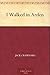 I Walked in Arden by Jack Randall Crawford