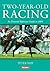 Two-Year-Old Racing: An Ess...