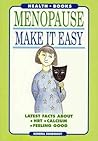 Menopause - Make It Easy - Latest Facts About HRT, Calcium, Feeling Good