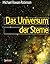 Das Universum der Sterne: Himmelsbeobachtungen und Streifzüge Durch Die Moderne Astronomie