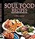 Soul Food Recipes - Learned On A North Carolina Tobacco Farm