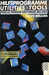 Hilfsprogramme, Utilities, Tools: Public Domain Software Ms Dos ; Bedienungsanweisung U. Tips Für D. Beliebtesten Public Domain Programme Hilfsprogramme, Utilities, Tools: Public Domain Software Ms Dos ; Bedienungsanweisung U. Tips Für D. Beliebtesten Public Domain Programme