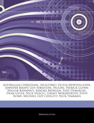 Australian Christians, Including: Olivia Newton-John, Jennifer Knapp, Guy Sebastian, Paulini, Patrick Glynn, Naguib Kanawati, Sandra Morgan, Suze Demarchi, Dean Geyer, Nick Vujicic, Grant Norsworthy, Steve Rowe, Michael Guy Chislett, Nick Trakakis