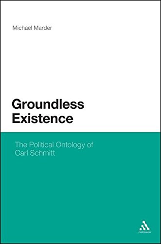 Groundless Existence: The Political Ontology of Carl Schmitt (Hardcover)