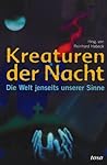 Kreaturen der Nacht: Die Welt jenseits unserer Sinne