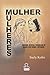Mulher, mulheres: Identidade, diferença e desigualdade na relação entre patroas e empregadas domésticas (Portuguese Edition)
