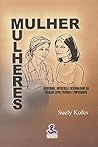 Mulher, mulheres:...