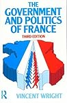 The Government and Politics of France The Government and Politics of France