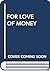 For Love of Money
