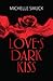 Love's Dark Kiss