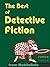 The Best of Detective Fiction. Incld The Murders In The Rue Morgue, The Purloined Letter, The Adventures of Sherlock Holmes, The Wisdom of Father Brown, ... Riddle of the Frozen Flame & more (mobi)