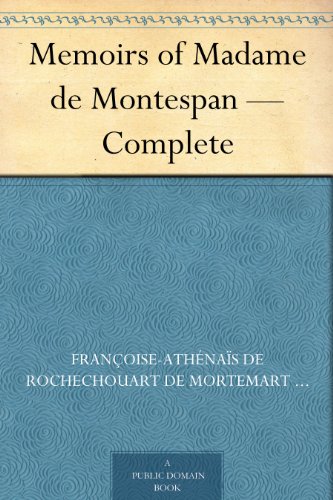 Memoirs of Madame de Montespan — Complete (Kindle Edition)