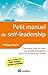 Petit Manuel De Self Leadershipcomment Voir Et Créer Une Réal... by Philippe Bazin