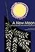 A New Moon: Setting Intenti...