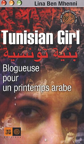 TUNISIAN GIRL, BLOGUEUSE POUR UN PRINTEMPS ARABE (Paperback)