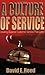 A Culture of Service: Creating Superior Customer Service That Lasts!