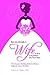 You Are Already a Wife...Long Before the First Date!: The Character Building Guide for Women Called by God to Wifedom