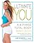 Ultimate You: A 4-Phase Total Body Makeover for Women Who Want Maximum Results