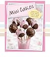 Mini Cakes: Irresistible Little Cakes, Bakes and Cake Pops (Padded) (Love Food) (Mini Delights)