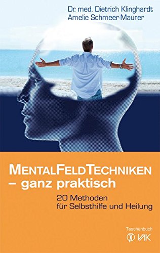 Mentalfeld Techniken   Ganz Praktisch20 Methoden Für Selbsthilfe Und Heilung (Paperback)