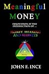 Meaningful Money: Innovation at the Intersection of Money, Meaning and Markets