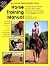Horse Training Manual: A St...