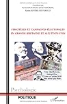 Stratégies et campagnes électorales en Grande-Bretagne et aux Etats-Unis (Psychologie Politique) (French Edition)