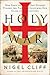 Holy War by Nigel Cliff Holy War by Nigel Cliff