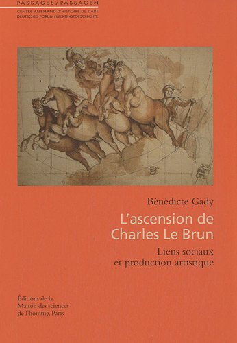 L'ascension de Charles Le Brun - liens sociaux et production artistique (Paperback)