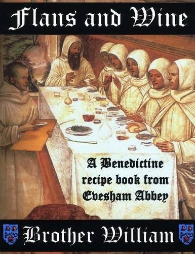 Flans and Wine: A Benedictine Recipe Book from Chesham Abbey (Kindle Edition)