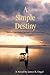 A Simple Destiny: Sometimes Your Destiny is What You've Been Doing All Along