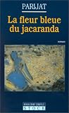 La Fleur Bleue Du Jacaranda by Parijat La Fleur Bleue Du Jacaranda by Parijat