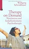 Therapy on Demand. Narzissmus und bedarfsorientierte Psychotherapie
