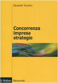 Concorrenza, Impresa, Strategie: Metodologia Dellánalisi Dei Settori Industriali E Della Formulazione Delle Strategie (Paperback)
