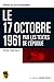 Le 17 Octobre 1961 Par Les Textes De L'époque by Henri Pouillot