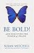 Be Bold!: And Discover the Power of Praise