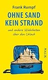 Ohne Sand Kein Strand Und Andere Wahrheiten Über Den Urlaub