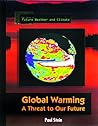 Global Warming: A Threat to Our Future (The Library of Future Weather and Climate) Global Warming: A Threat to Our Future (The Library of Future Weather and Climate)